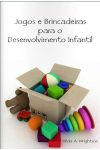 Jogos e Brincadeiras para o Desenvolvimento Infantil