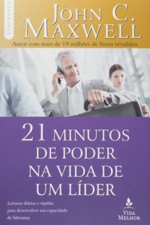 Os 21 Minutos de Poder na Vida de Um Líder
