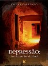 Depressão: Tem Luz no Fim do Túnel