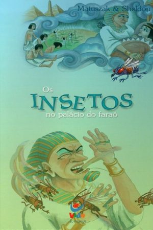 Os Insetos no Palácio de Faraó