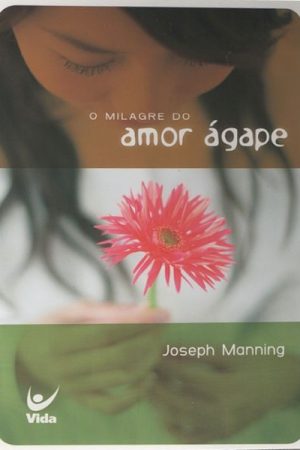 O Milagre do Amor Ágape