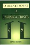 O Debate Sobre a Música Cristã