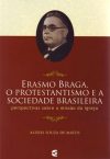 Erasmo Braga, o Protestantismo e a Sociedade Brasileira