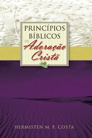 Princípios Bíblicos de Adoração Cristã