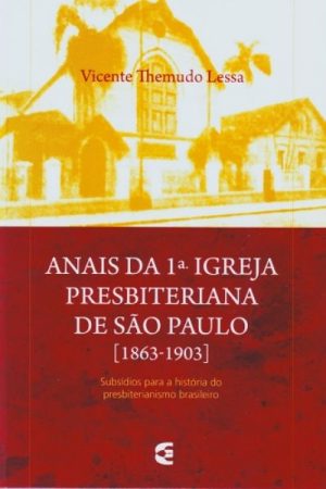 Anais da 1ª Igreja Presbiteriana de São Paulo [1863-1903]