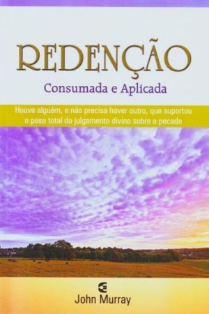 Redenção Consumada e Aplicada