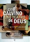 Com Calvino no Teatro de Deus