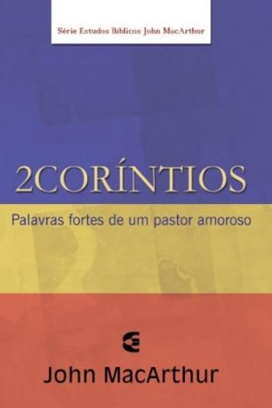 Série de Estudos Bíblicos John MacArthur – 2 Coríntios