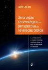 Uma Visão Cosmológica na Perspectiva da Revelação Bíblica
