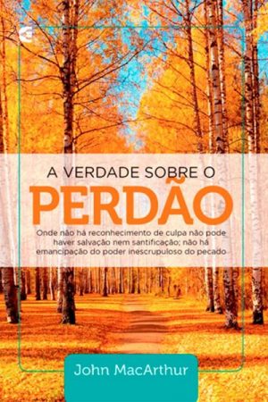 A Verdade Sobre o Perdão