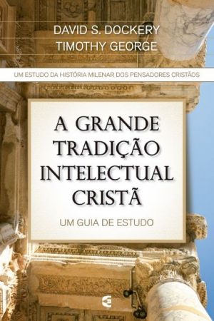 A Grande Tradição Intelectual Cristã