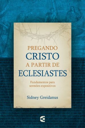 Pregando Cristo a Partir de Eclesiastes