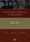 Comentário Bíblico da Reforma – Lucas