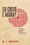 Eu Creio, e Agora?
