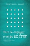 Pare de Conjugar o Verbo Sofrer