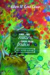 Cuide das Raízes, Espere Pelos Frutos