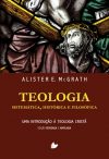 Teologia sistemática, histórica e filosófica (ALISTER MCGRATH) – Nova Edição