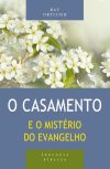 O Casamento e o mistério do evangelho – Série Teologia bíblica