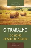 O Trabalho e o nosso serviço no Senhor