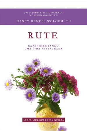 Rute – Série mulheres da Bíblia