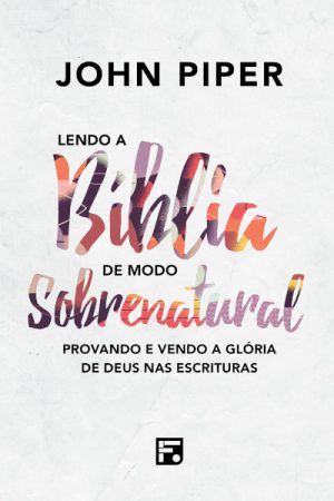 Lendo a Bíblia de Modo Sobrenatural