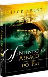 Sentindo o Abraço do Pai