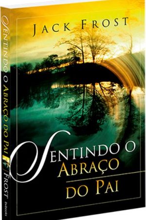 Sentindo o Abraço do Pai