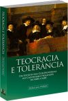 Teocracia e Tolerância – Um Estudo das Controvérsias no Calvinismo Holandês de 1600 a 1650