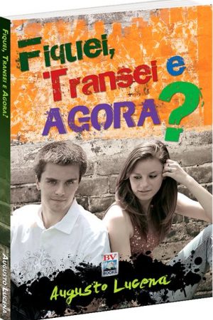 Fiquei, transei e agora?