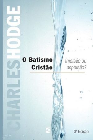 Batismo Cristão – imersão ou aspersão?
