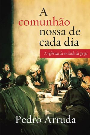 A Comunhão Nossa de Cada Dia