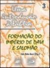 Uma introdução à Bíblia 3 – Formação do Império de Davi e Salomão
