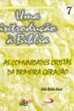 Uma introdução à Bíblia 7 – As comunidades cristãs da primeira geração