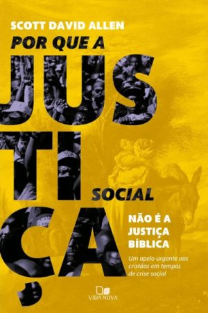 Por que a justiça social não é a justiça bíblica