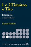 Série Introdução e comentário – Timóteo 1 e 2 e Tito
