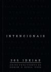 Intencionais – 365 ideias para virar o mundo de cabeça para baixo