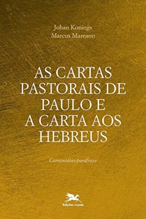 As cartas pastorais de Paulo e a carta aos Hebreus