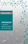 Esperançar – A missão do agente da Pastoral da Comunicação