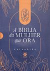 A Bíblia da Mulher Que Ora: Expandida (Salmão)