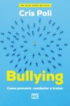 Bullying: Como Prevenir, Combater e Tratar