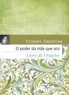 O Poder da Mãe Que Ora Livro de Orações