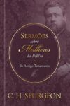 Sermões de Spurgeon sobre Mulheres da Bíblia do Antigo Testamento