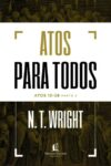 Atos para todos: Atos 13-28 – Parte 2