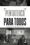 Pentateuco para todos: Números e Deuteronômio