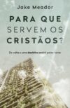 Para que servem os cristãos?