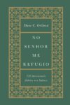 No Senhor me refugio – 150 devocionais diários nos Salmos