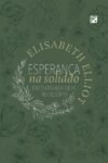 Esperança na Solidão – Encontrando Deus no Deserto