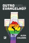 Outro Evangelho? Uma resposta ao cristianismo progressista
