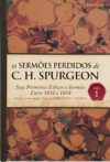Os Sermões Perdidos de C. H. Spurgeon V. 1. Seus Primeiros Esboços e Sermões