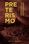 Preterismo: Ortodoxo ou Heterodoxo?